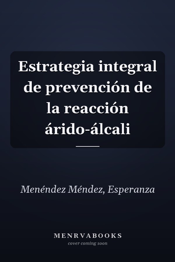 Estrategia integral de prevención de la reacción árido-álcali