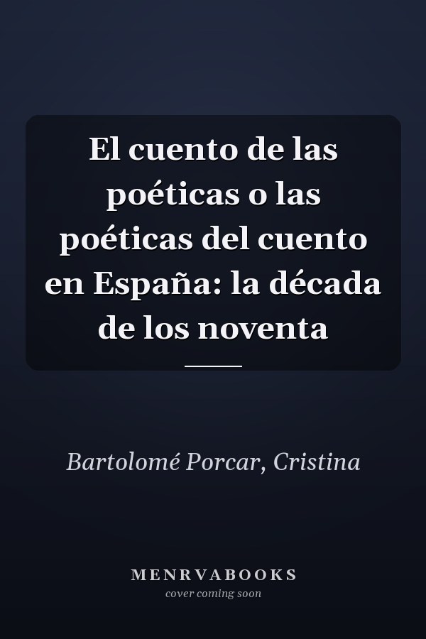 El cuento de las poéticas o las poéticas del cuento en España: la década de los noventa