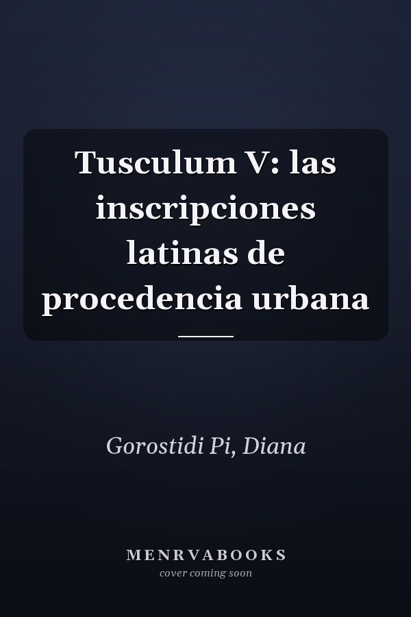 Tusculum V: las inscripciones latinas de procedencia urbana
