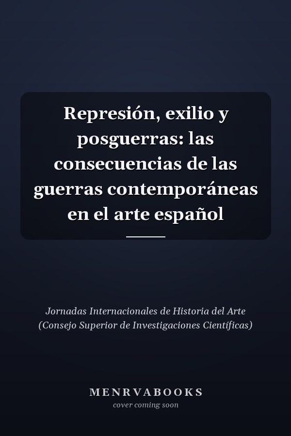 Represión, exilio y posguerras: las consecuencias de las guerras contemporáneas en el arte español