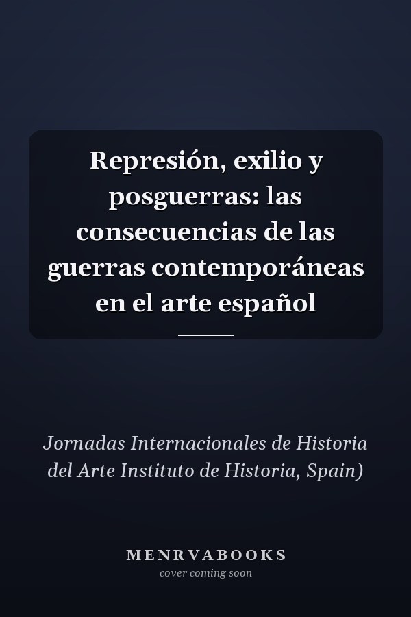Represión, exilio y posguerras: las consecuencias de las guerras contemporáneas en el arte español