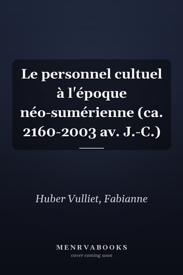 Le personnel cultuel à l'époque néo-sumérienne (ca. 2160-2003 av. J.-C.)