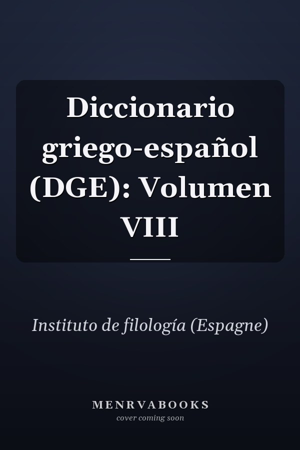 Diccionario griego-español (DGE): Volumen VIII
