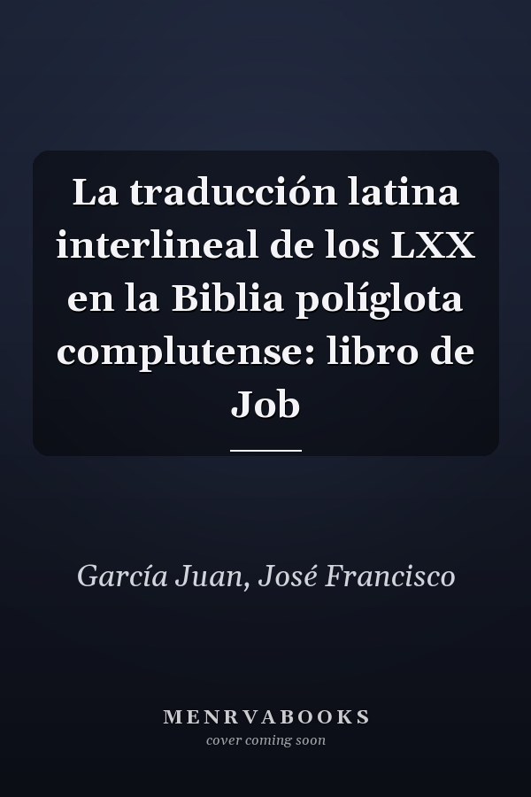 La traducción latina interlineal de los LXX en la Biblia políglota complutense: libro de Job