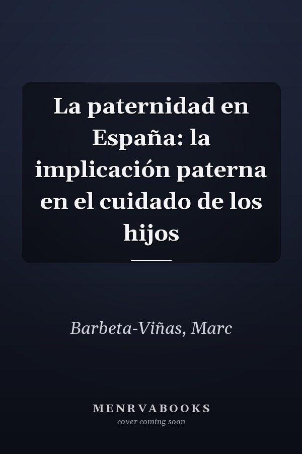 La paternidad en España: la implicación paterna en el cuidado de los hijos