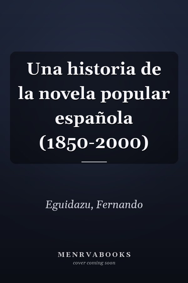 Una historia de la novela popular española (1850-2000)
