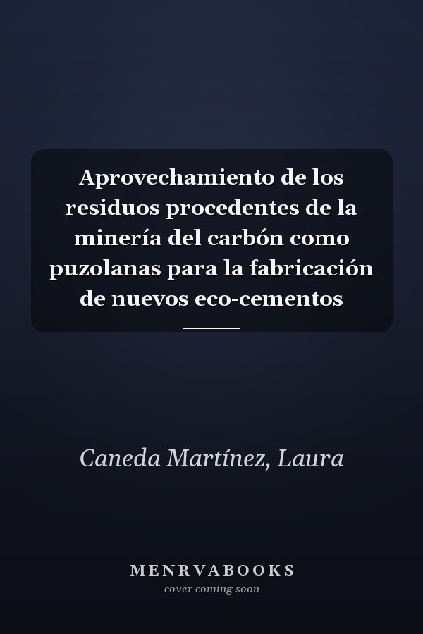 Aprovechamiento de los residuos procedentes de la minería del carbón como puzolanas para la fabricación de nuevos eco-cementos