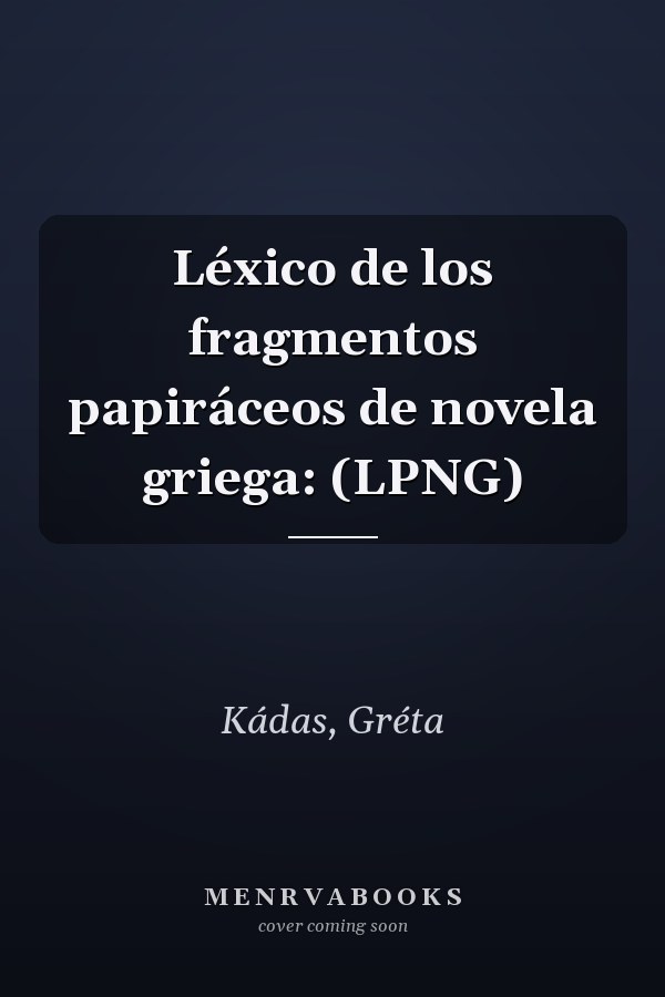 Léxico de los fragmentos papiráceos de novela griega: (LPNG)
