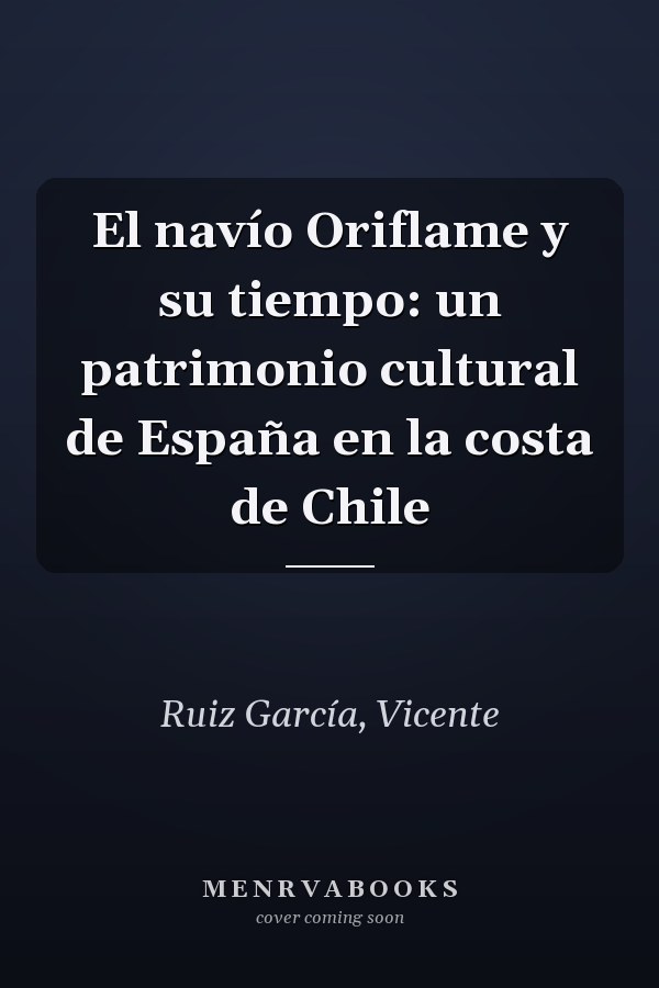 El navío Oriflame y su tiempo: un patrimonio cultural de España en la costa de Chile