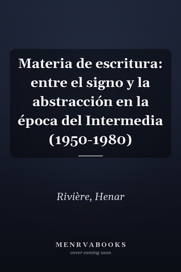 Materia de escritura: entre el signo y la abstracción en la época del Intermedia (1950-1980)