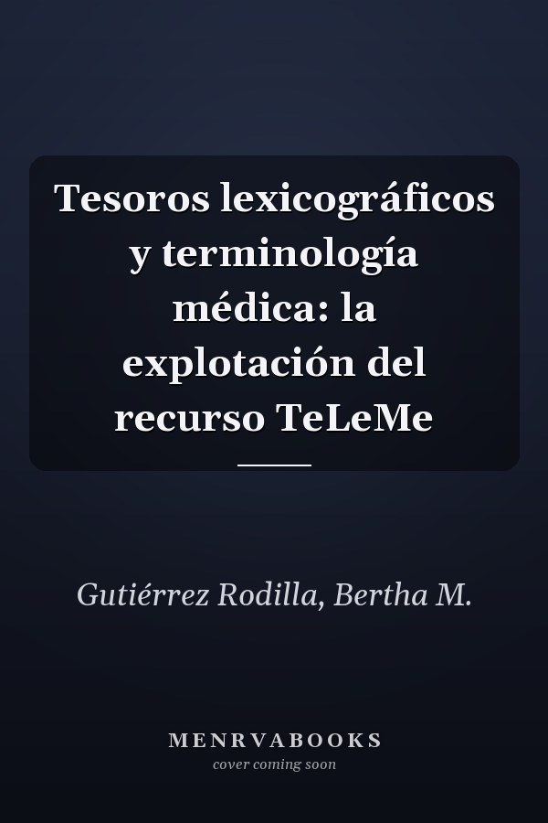 Tesoros lexicográficos y terminología médica: la explotación del recurso TeLeMe