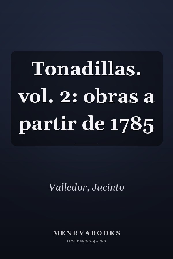 Tonadillas. vol. 2: obras a partir de 1785