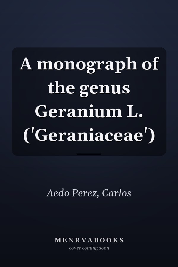 A monograph of the genus Geranium L. ('Geraniaceae')