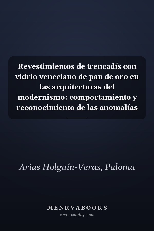 Revestimientos de trencadís con vidrio veneciano de pan de oro en las arquitecturas del modernismo: comportamiento y reconocimiento de las anomalías
