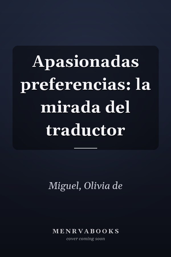Apasionadas preferencias: la mirada del traductor