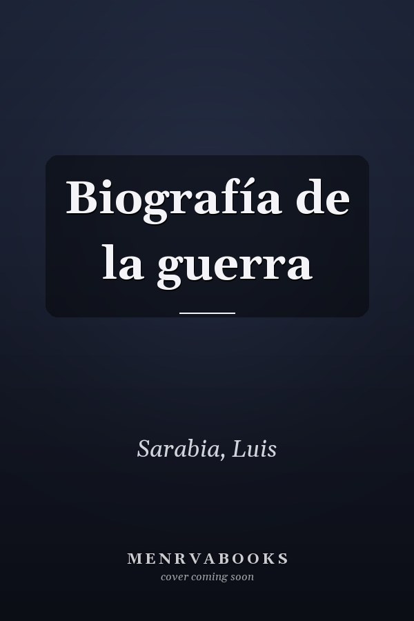 Biografía de la guerra