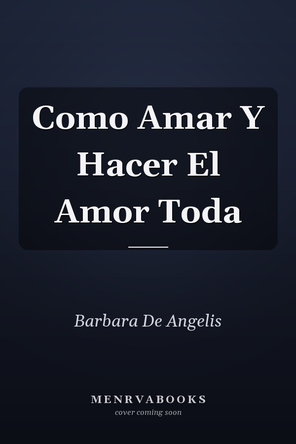 Como Amar Y Hacer El Amor Toda