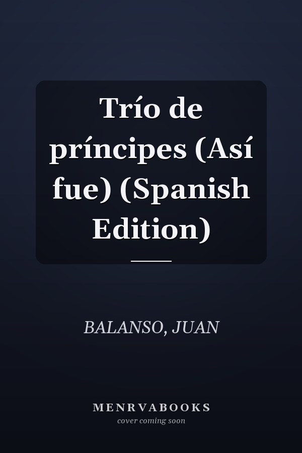 Trío de príncipes (Así fue) (Spanish Edition)