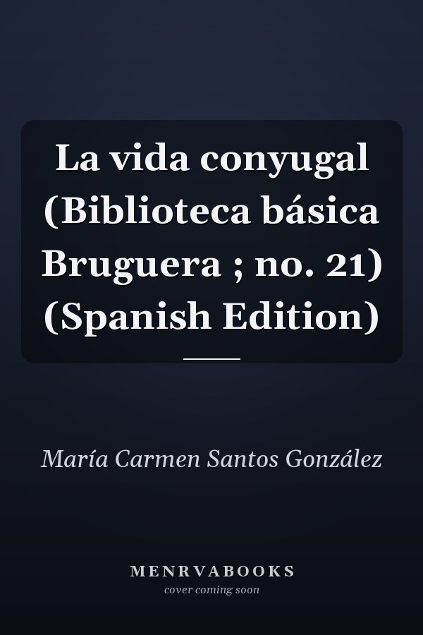 La vida conyugal (Biblioteca básica Bruguera ; no. 21) (Spanish Edition)