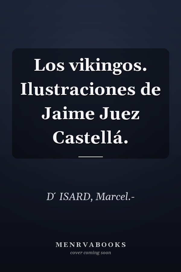 Los vikingos. Ilustraciones de Jaime Juez Castellá.