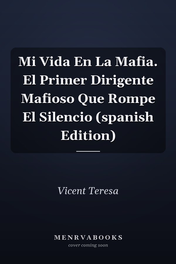 Mi Vida En La Mafia. El Primer Dirigente Mafioso Que Rompe El Silencio (spanish Edition)