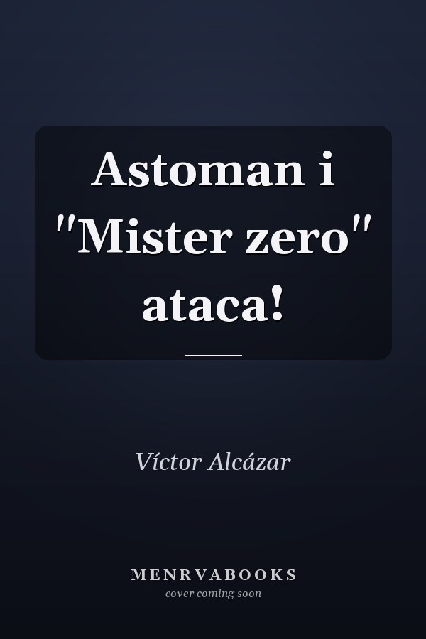 Astoman i "Mister zero" ataca!
