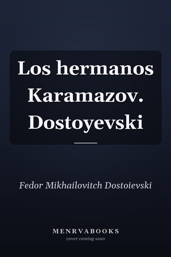 Los hermanos Karamazov. Dostoyevski