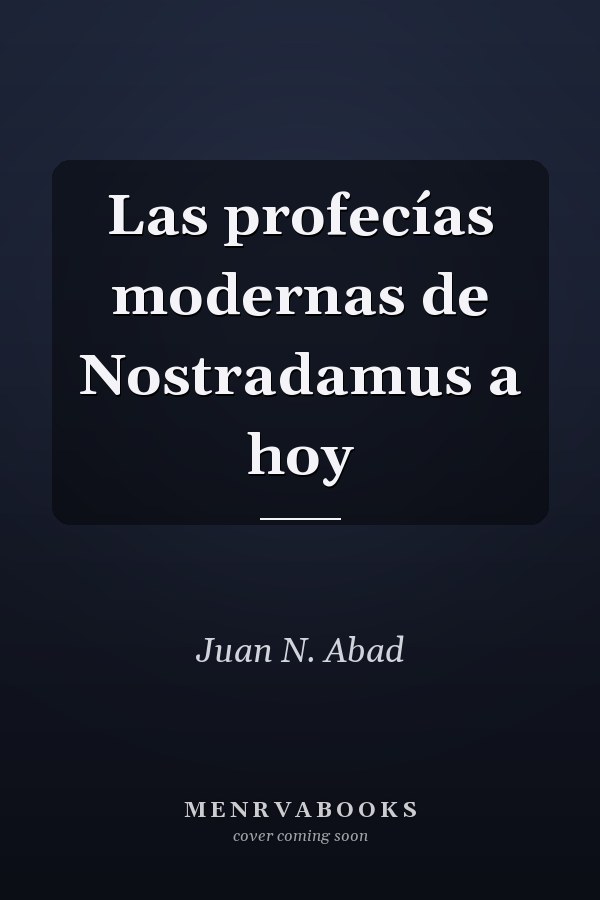 Las profecías modernas de Nostradamus a hoy