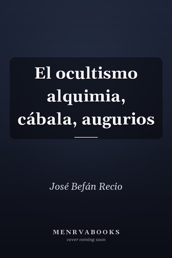El ocultismo alquimia, cábala, augurios