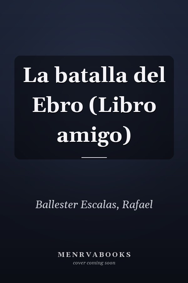 La batalla del Ebro (Libro amigo)