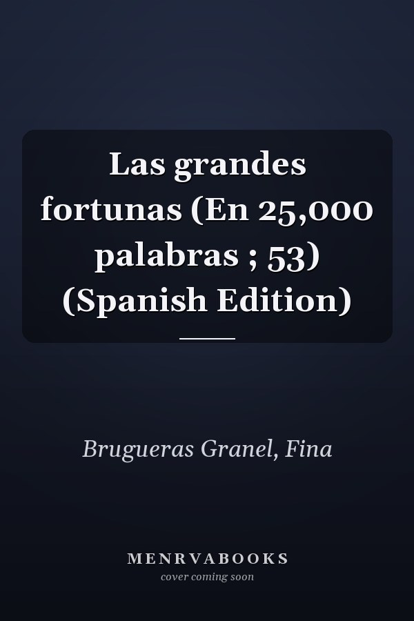 Las grandes fortunas (En 25,000 palabras ; 53) (Spanish Edition)