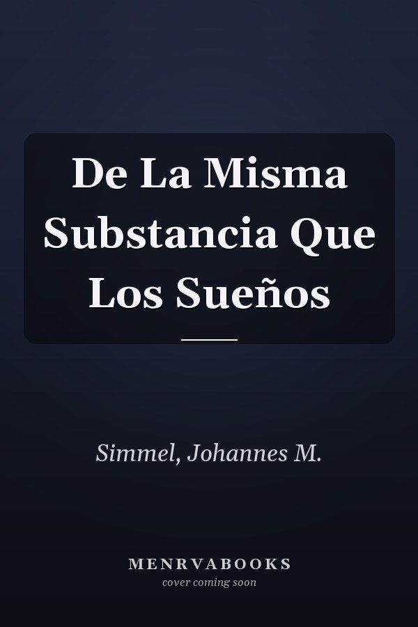 De La Misma Substancia Que Los Sueños