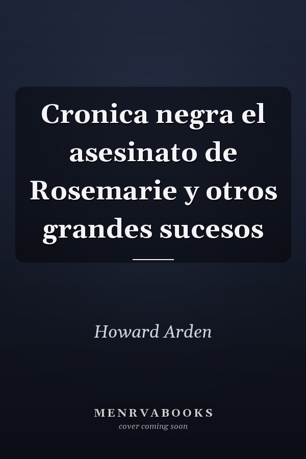 Cronica negra el asesinato de Rosemarie y otros grandes sucesos