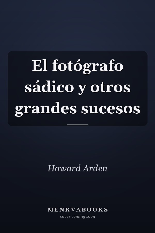 El fotógrafo sádico y otros grandes sucesos