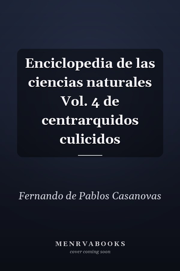 Enciclopedia de las ciencias naturales Vol. 4 de centrarquidos culicidos