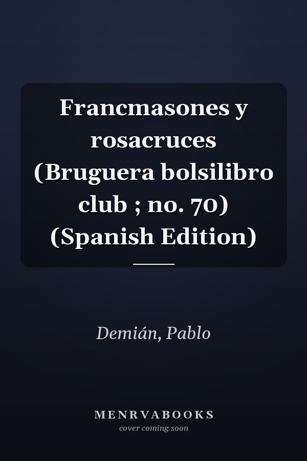 Francmasones y rosacruces (Bruguera bolsilibro club ; no. 70) (Spanish Edition)