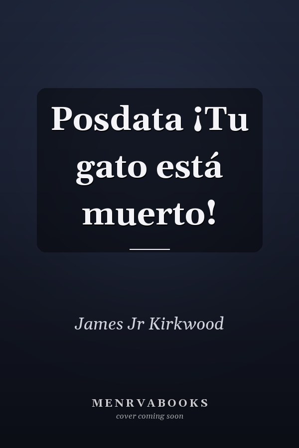 Posdata ¡Tu gato está muerto!