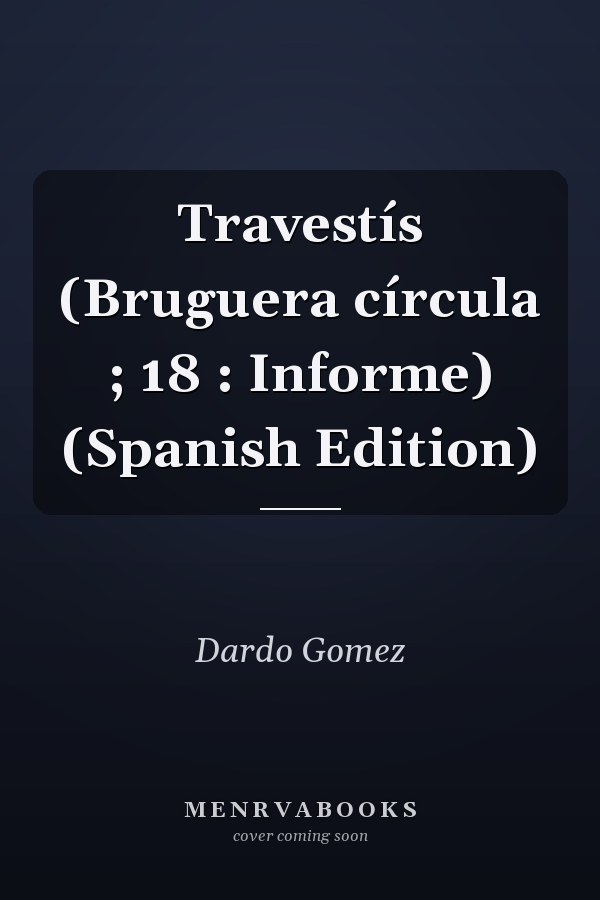 Travestís (Bruguera círcula ; 18 : Informe) (Spanish Edition)