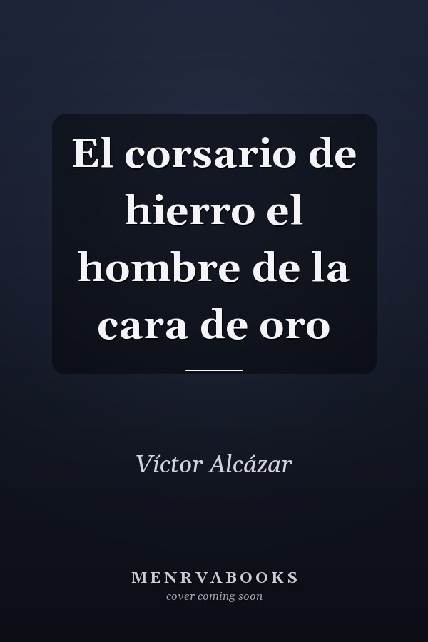 El corsario de hierro el hombre de la cara de oro