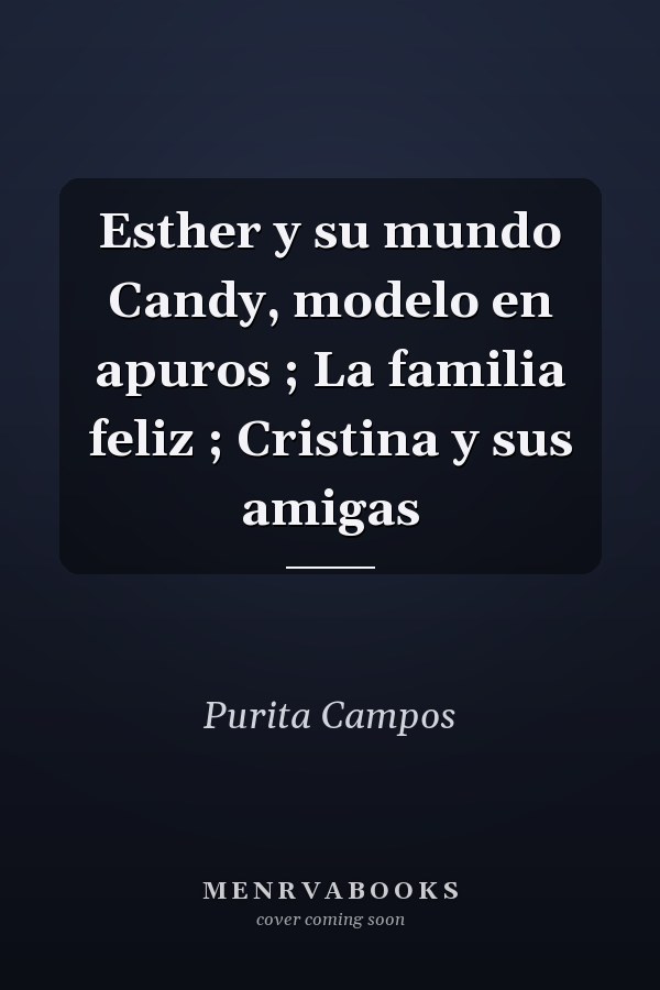 Esther y su mundo Candy, modelo en apuros ; La familia feliz ; Cristina y sus amigas