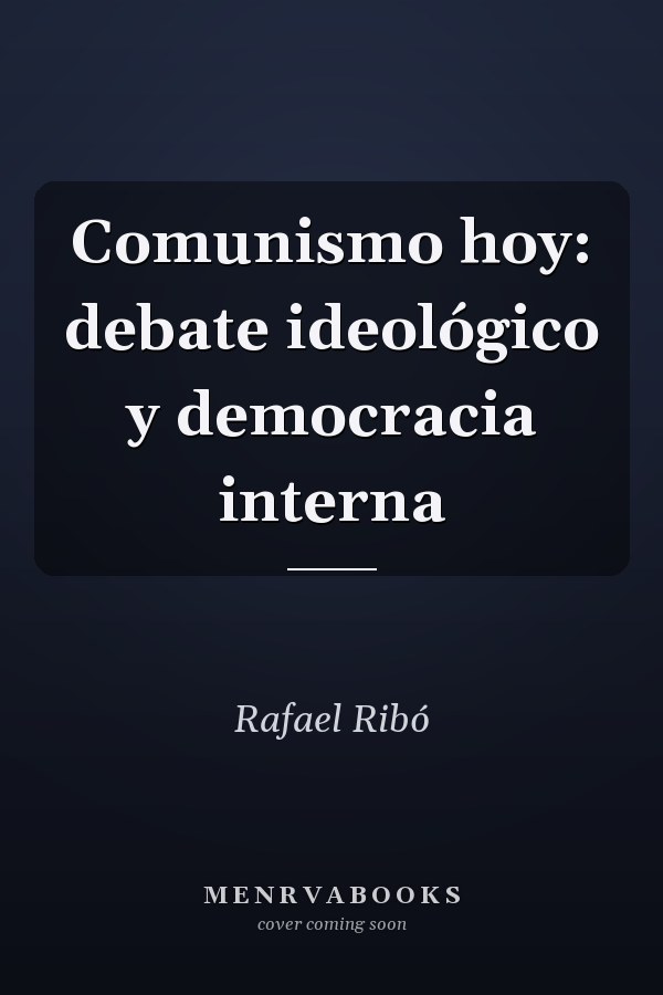 Comunismo hoy: debate ideológico y democracia interna