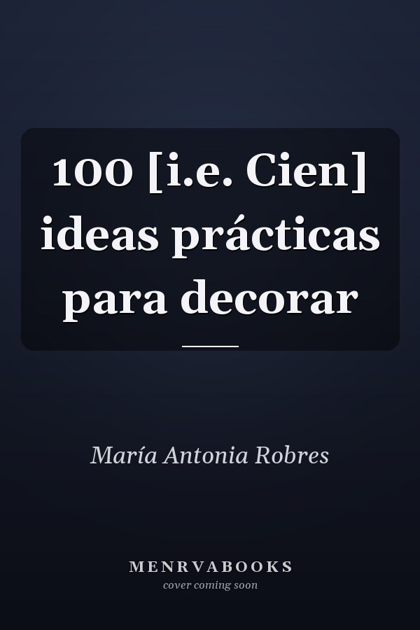 100 [i.e. Cien] ideas prácticas para decorar