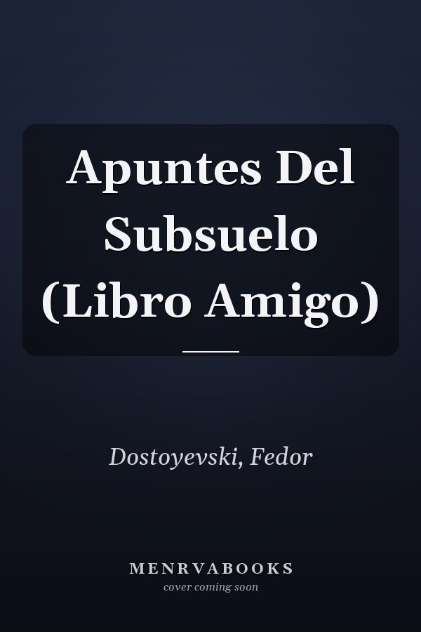 Apuntes Del Subsuelo (Libro Amigo)