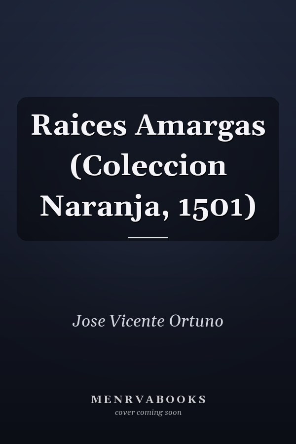 Raices Amargas (Coleccion Naranja, 1501)