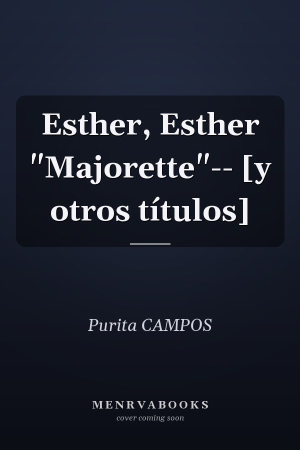 Esther, Esther "Majorette"-- [y otros títulos]