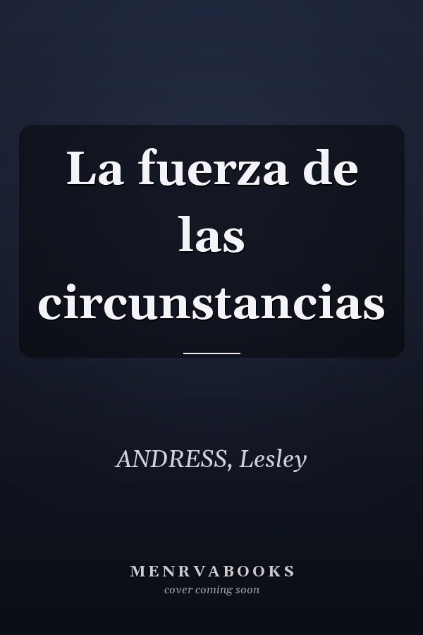 La fuerza de las circunstancias