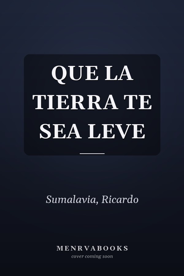 QUE LA TIERRA TE SEA LEVE