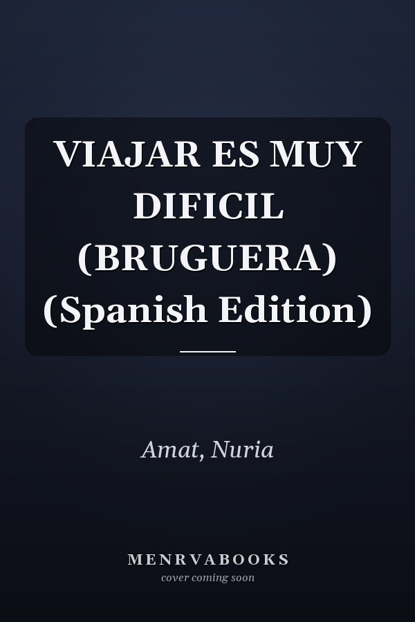VIAJAR ES MUY DIFICIL (BRUGUERA) (Spanish Edition)
