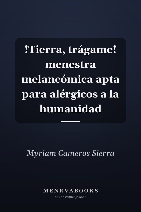 !Tierra, trágame! menestra melancómica apta para alérgicos a la humanidad