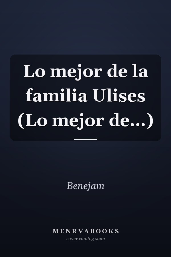 Lo mejor de la familia Ulises (Lo mejor de...)